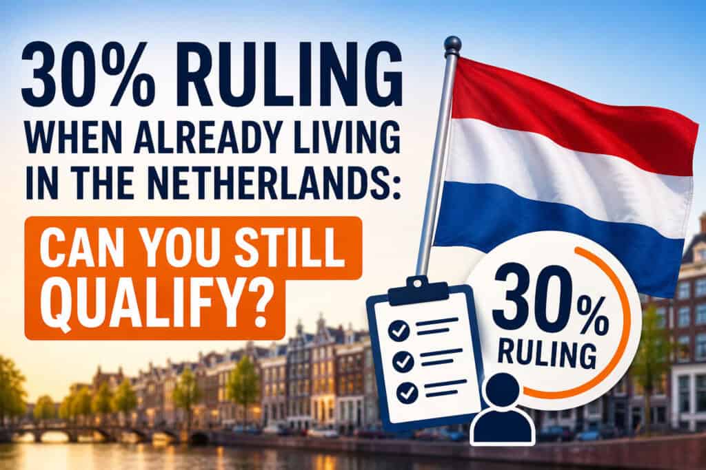30% Ruling When Already Living in the Netherlands: Can You Still Qualify?